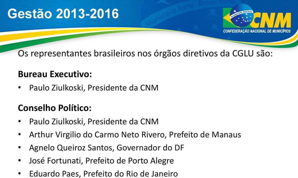 Presidente da CNM Arthur Virgilio do Carmo Neto Rivero, Prefeito de Manaus Agnelo Queiroz