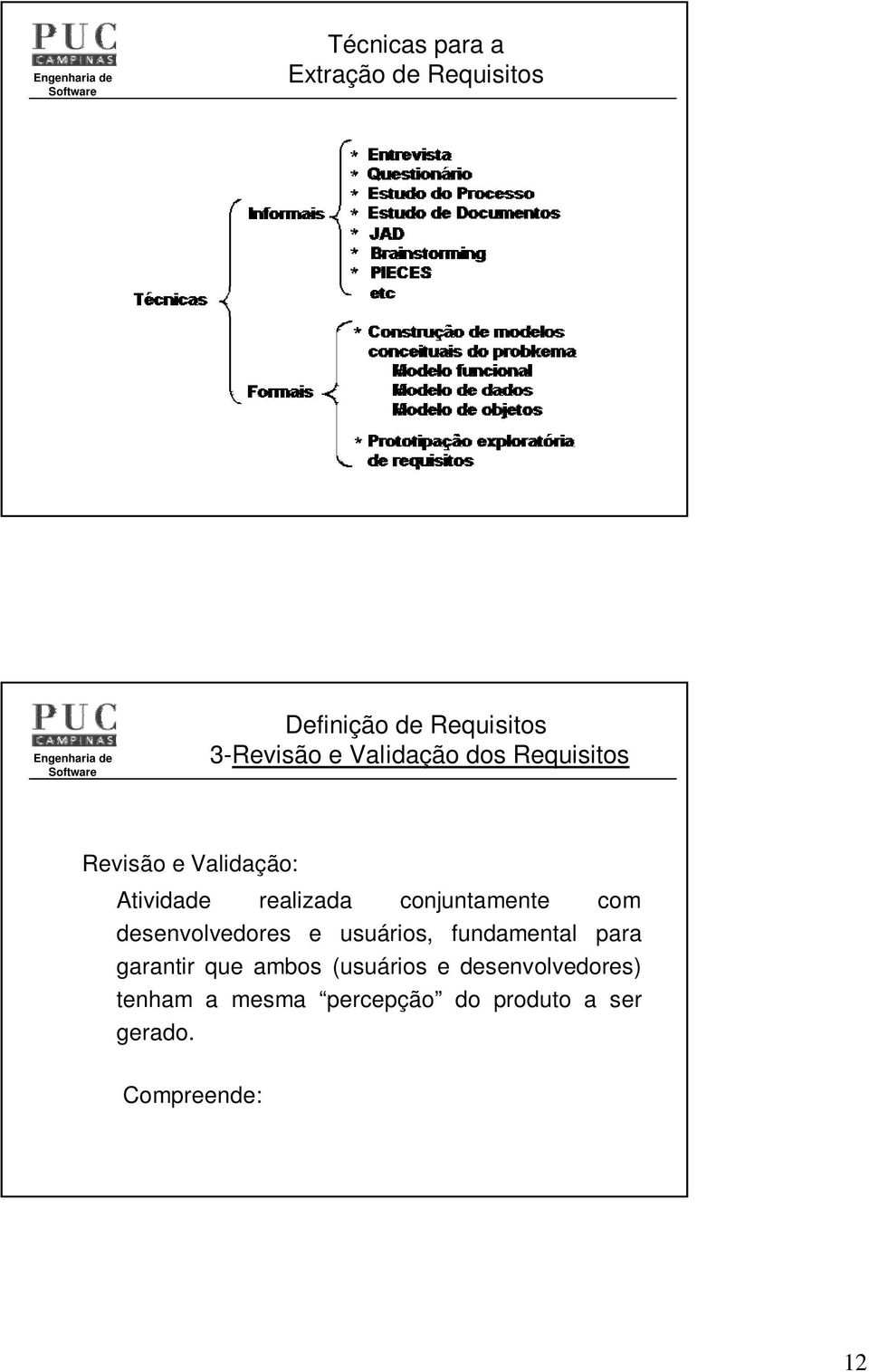 desenvolvedores e usuários, fundamental para garantir que ambos