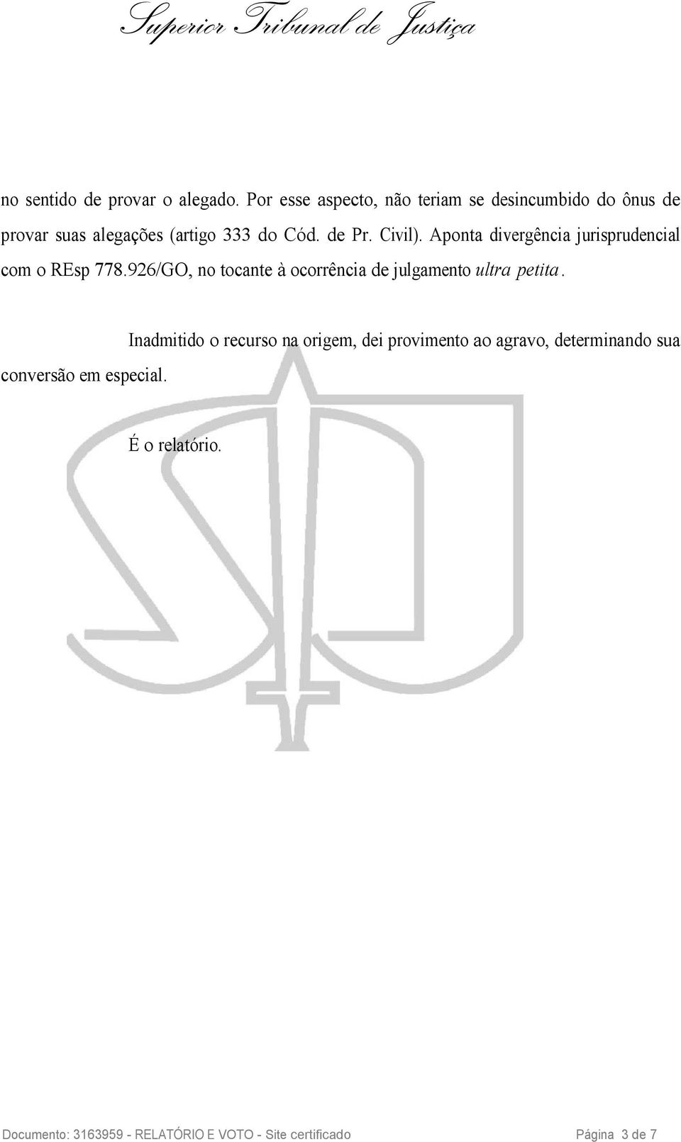 Civil). Aponta divergência jurisprudencial com o REsp 778.