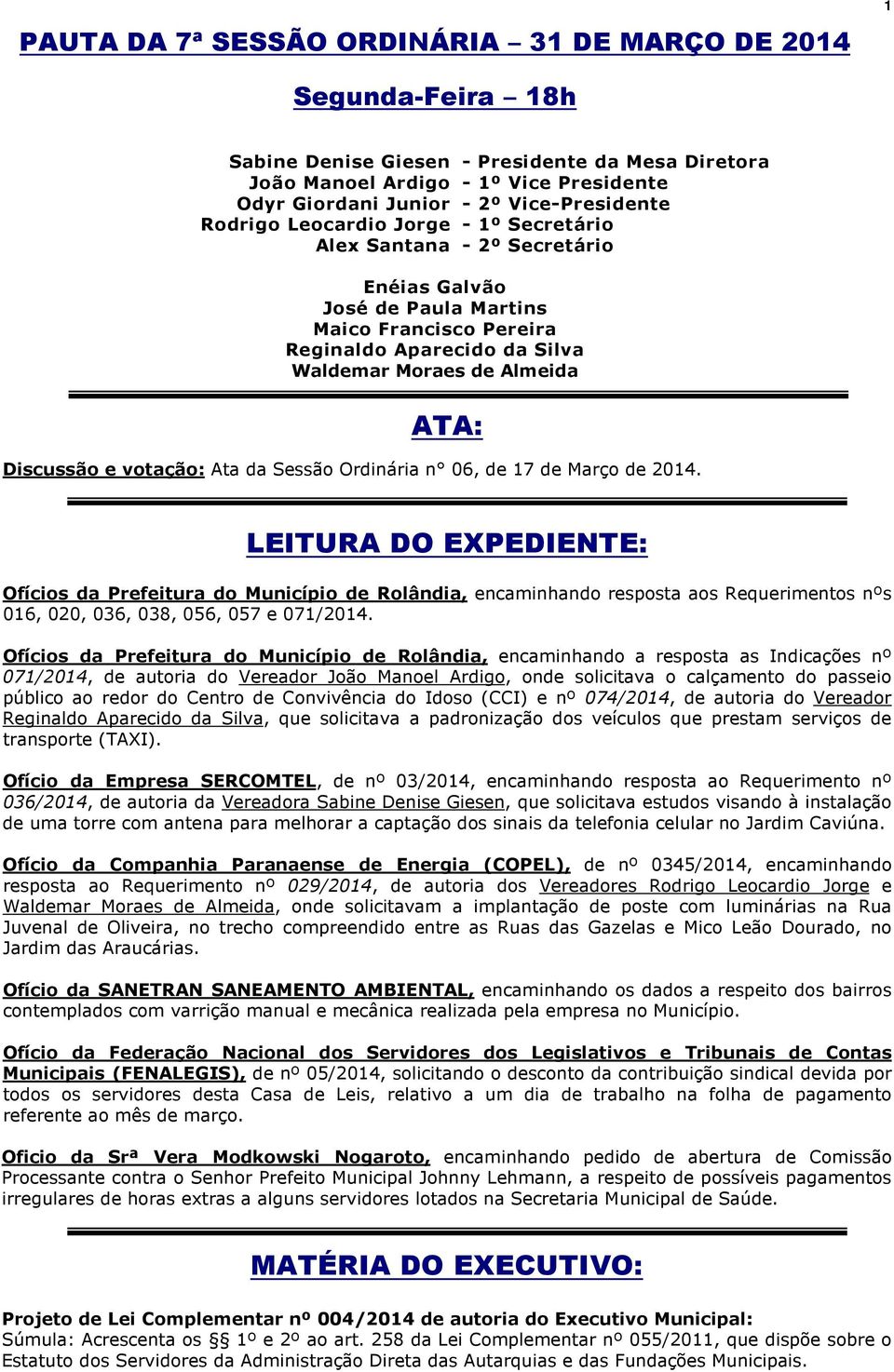 Almeida ATA: Discussão e votação: Ata da Sessão Ordinária n 06, de 17 de Março de 2014.