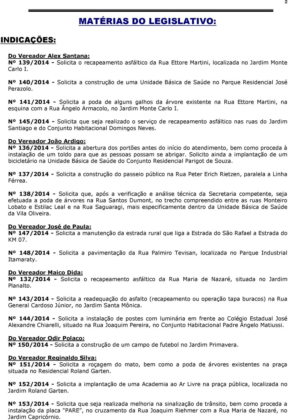 Nº 141/2014 - Solicita a poda de alguns galhos da árvore existente na Rua Ettore Martini, na esquina com a Rua Ângelo Armacolo, no Jardim Monte Carlo I.