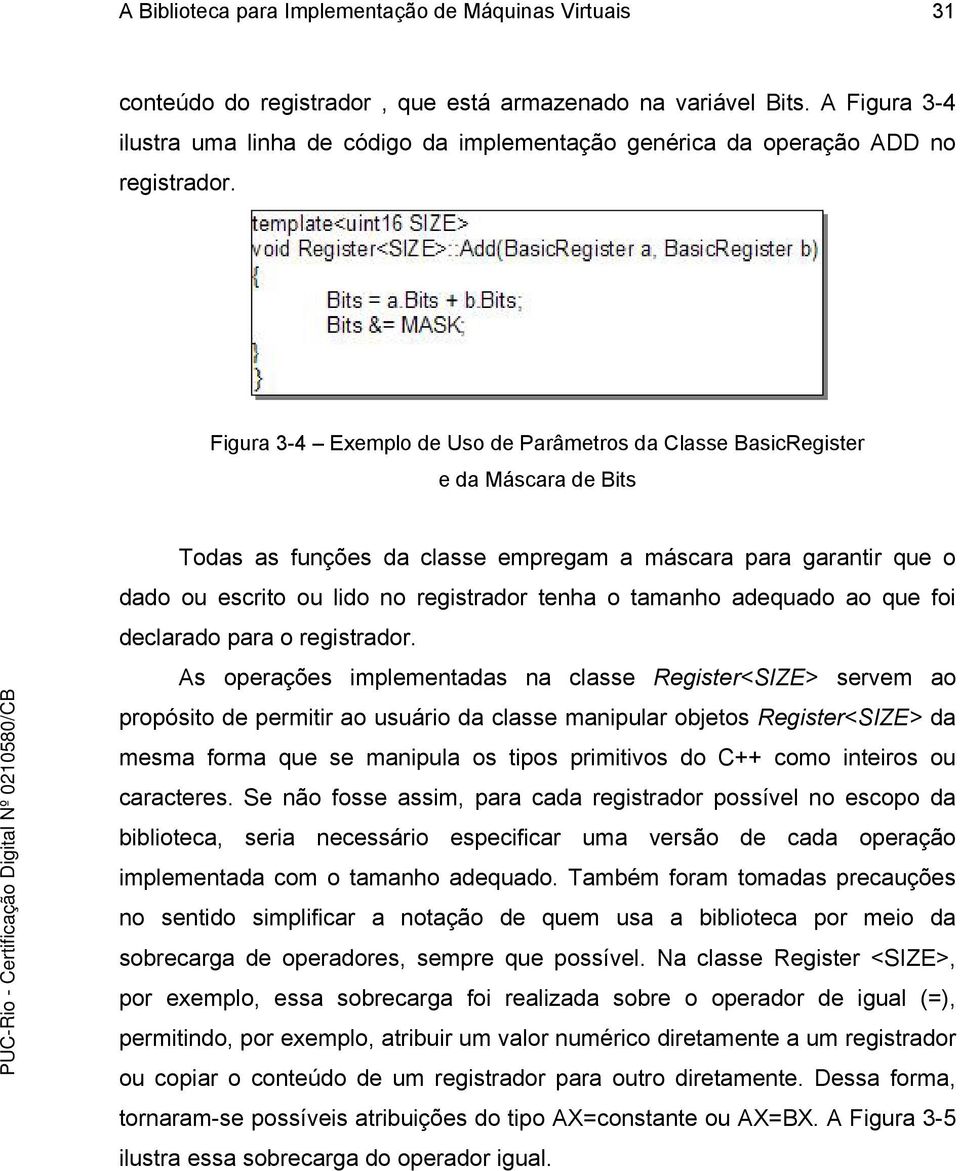 Figura 3-4 Exemplo de Uso de Parâmetros da Classe BasicRegister e da Máscara de Bits Todas as funções da classe empregam a máscara para garantir que o dado ou escrito ou lido no registrador tenha o