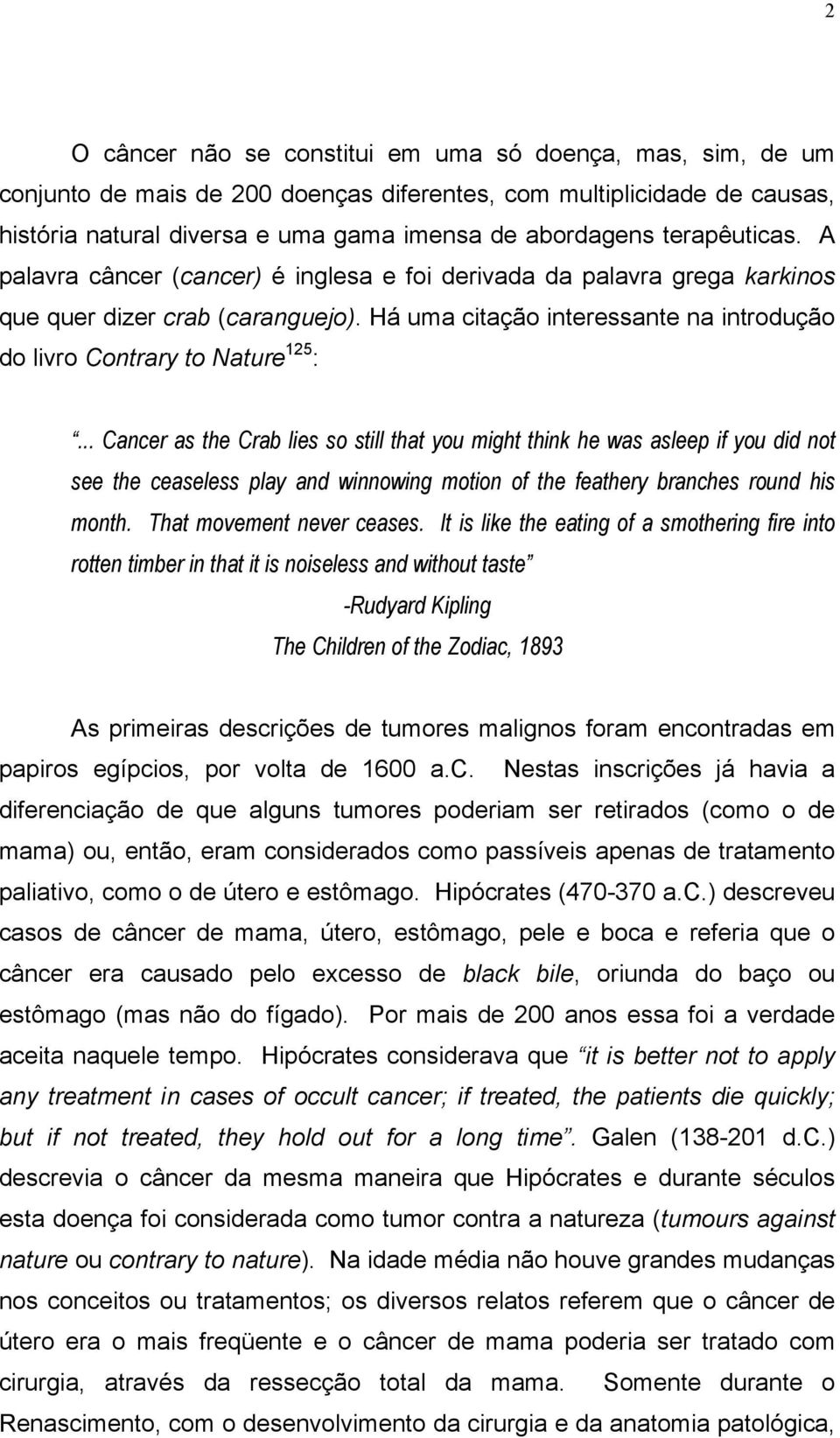 Há uma citação interessante na introdução do livro Contrary to Nature 125 :.