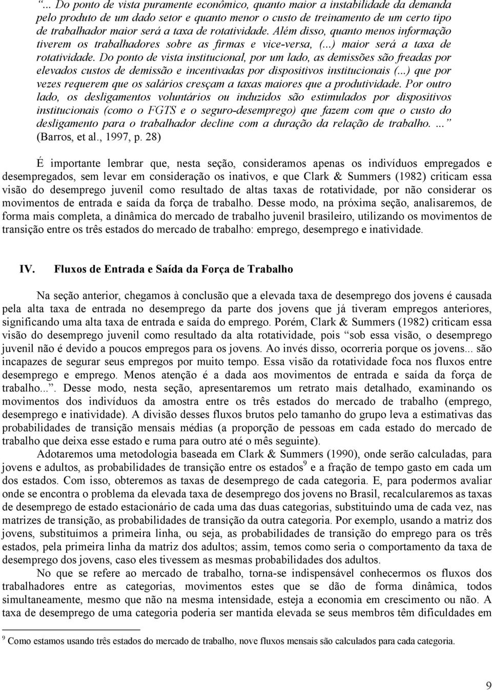 Do ponto de vsta nsttuconal, por um lado, as demssões são freadas por elevados custos de demssão e ncentvadas por dspostvos nsttuconas (.