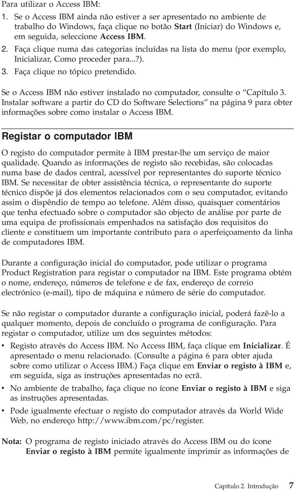 Faça clique numa das categorias incluídas na lista do menu (por exemplo, Inicializar, Como proceder para...?). 3. Faça clique no tópico pretendido.