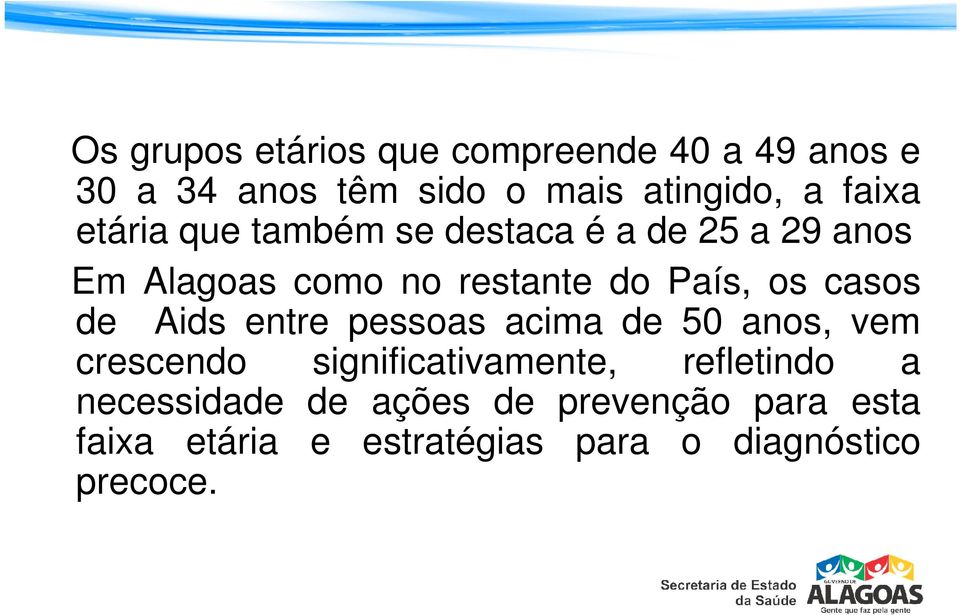 os casos de Aids entre pessoas acima de 50 anos, vem crescendo significativamente, refletindo