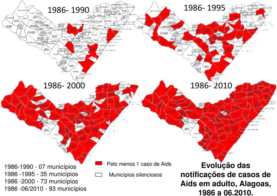 municípios 1986-06/2010-93 municípios Pelo menos 1 caso de Aids Municípios