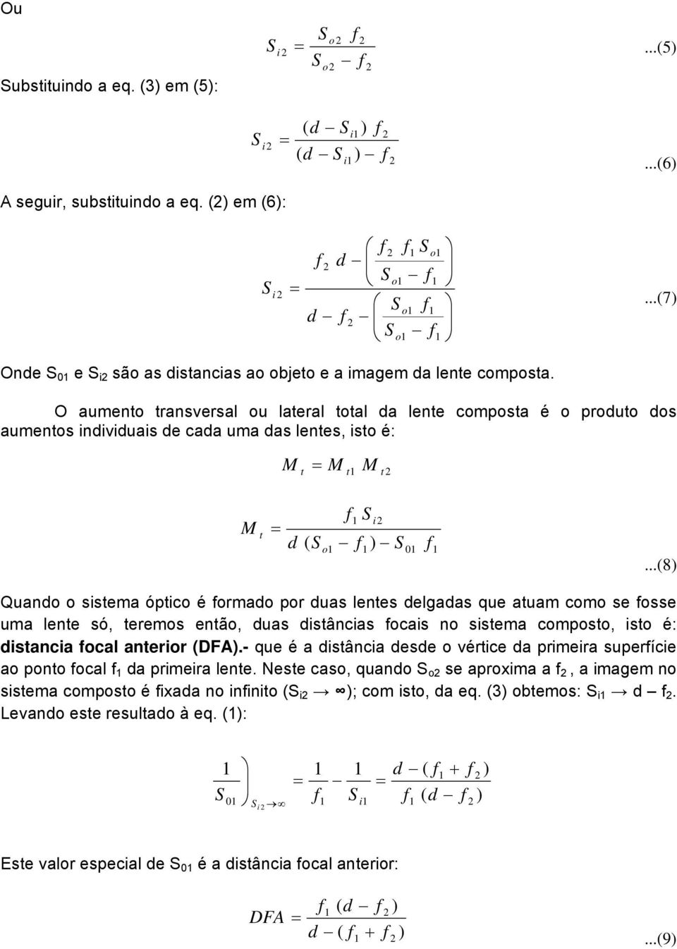 ..8 Quan sstema óptc é rma pr uas lentes elgaas que atuam cm se sse uma lente só, terems entã, uas stâncas cas n sstema cmpst, st é: stanca cal anterr DFA.