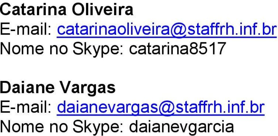 br Nome no Skype: catarina8517 Daiane
