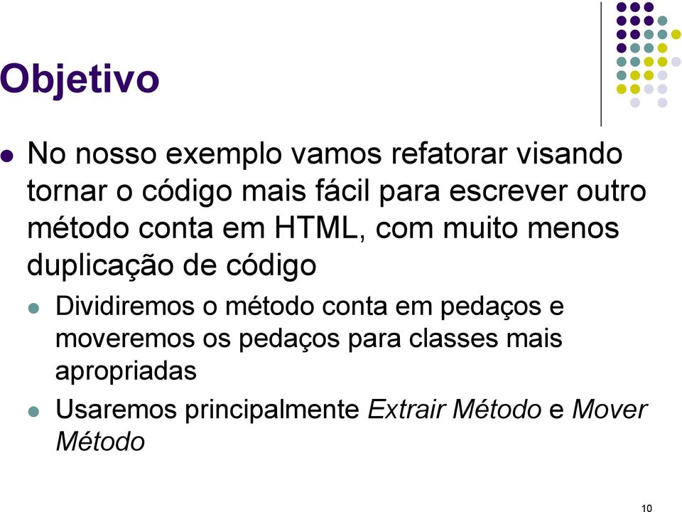 de código Dividiremos o método conta em pedaços e moveremos os pedaços para