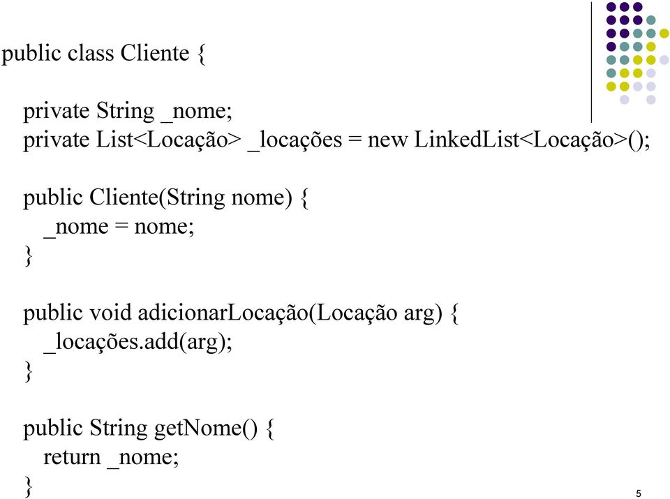 Cliente(String nome) { _nome = nome; public void