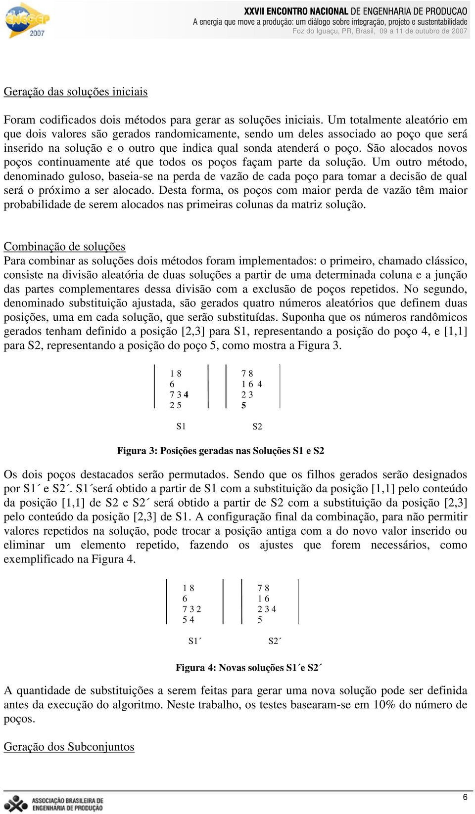 São alocados novos poços contnuamente até que todos os poços façam parte da solução.