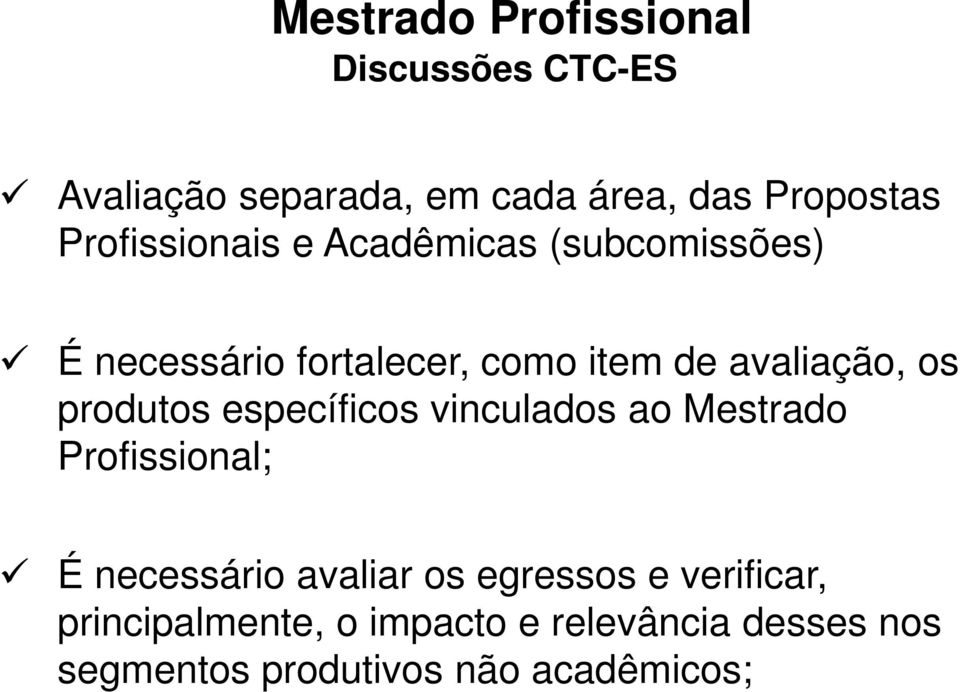 os produtos específicos vinculados ao Mestrado Profissional; É necessário avaliar os