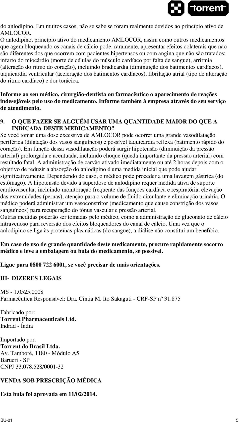 que ocorrem com pacientes hipertensos ou com angina que não são tratados: infarto do miocárdio (morte de células do músculo cardíaco por falta de sangue), arritmia (alteração do ritmo do coração),