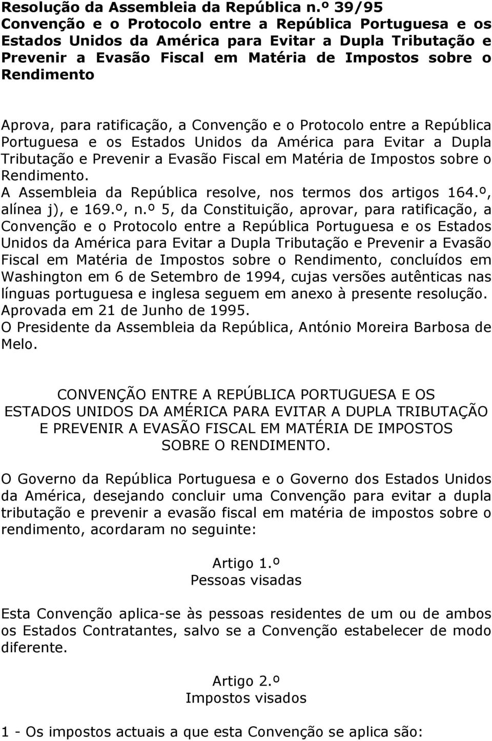 para ratificação, a Convenção e o Protocolo entre a República Portuguesa e os Estados Unidos da América para Evitar a Dupla Tributação e Prevenir a Evasão Fiscal em Matéria de Impostos sobre o