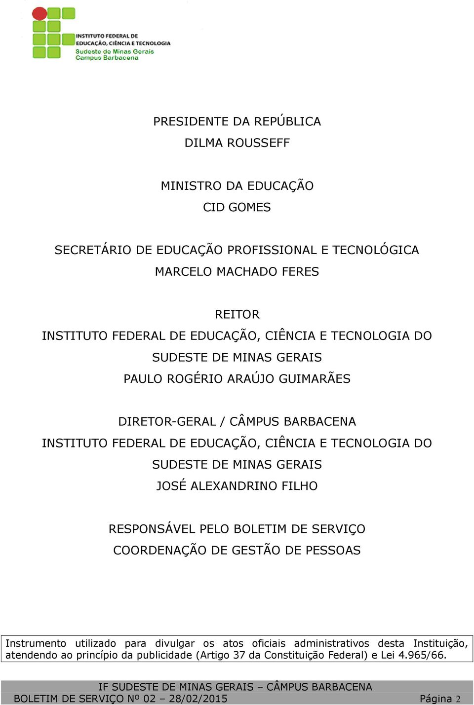 TECNOLOGIA DO SUDESTE DE MINAS GERAIS JOSÉ ALEXANDRINO FILHO RESPONSÁVEL PELO BOLETIM DE SERVIÇO COORDENAÇÃO DE GESTÃO DE PESSOAS Instrumento utilizado para divulgar os