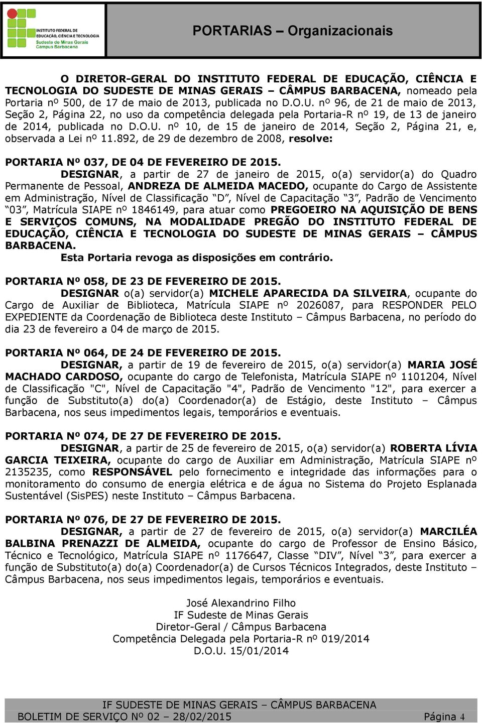 Nível de Capacitação 3, Padrão de Vencimento 03, Matrícula SIAPE nº 1846149, para atuar como PREGOEIRO NA AQUISIÇÃO DE BENS E SERVIÇOS COMUNS, NA MODALIDADE PREGÃO DO INSTITUTO FEDERAL DE EDUCAÇÃO,