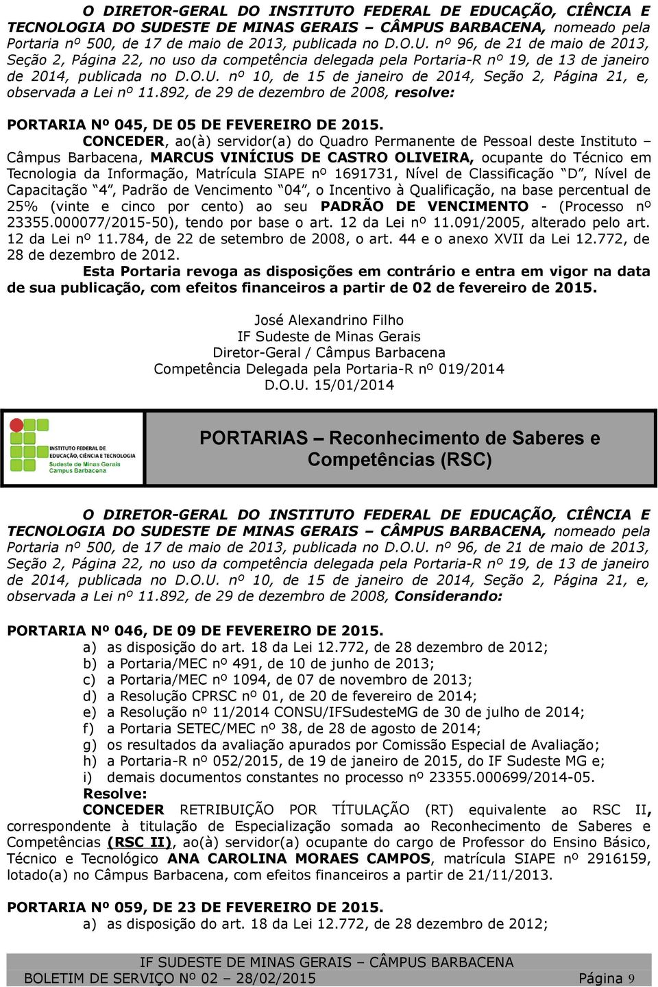 1691731, Nível de Classificação D, Nível de Capacitação 4, Padrão de Vencimento 04, o Incentivo à Qualificação, na base percentual de 25% (vinte e cinco por cento) ao seu PADRÃO DE VENCIMENTO -