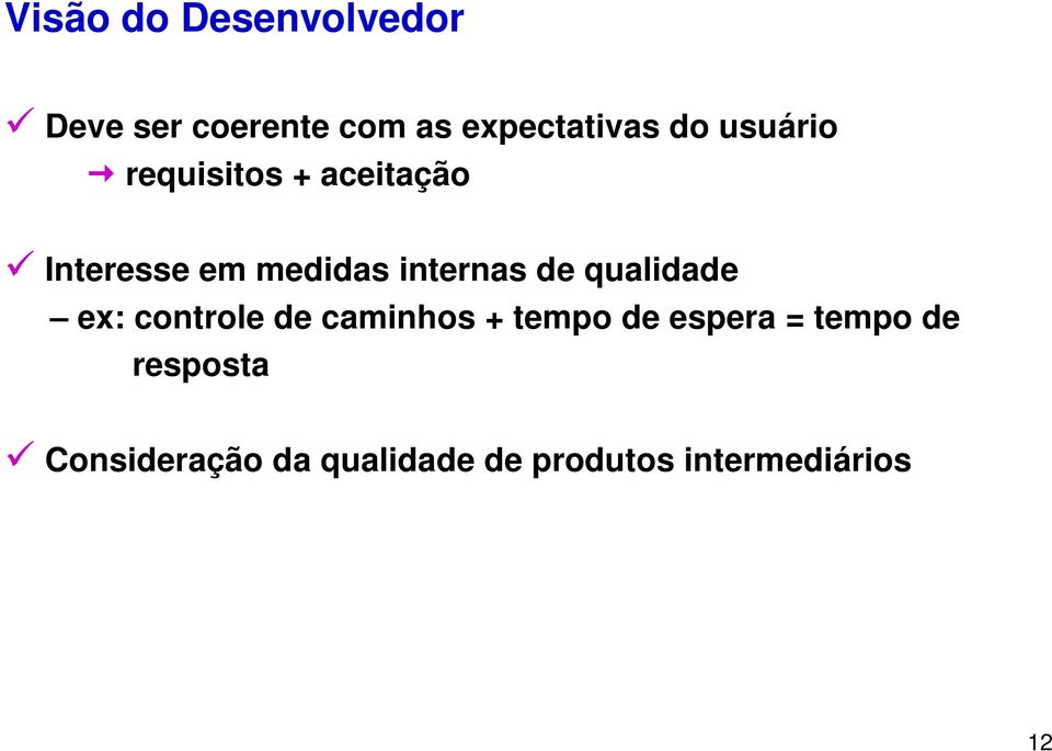 qualidade ex: controle de caminhos + tempo de espera = tempo de