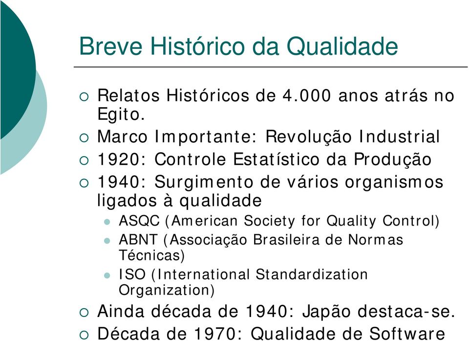 organismos ligados à qualidade ASQC (American Society for Quality Control) ABNT (Associação Brasileira de