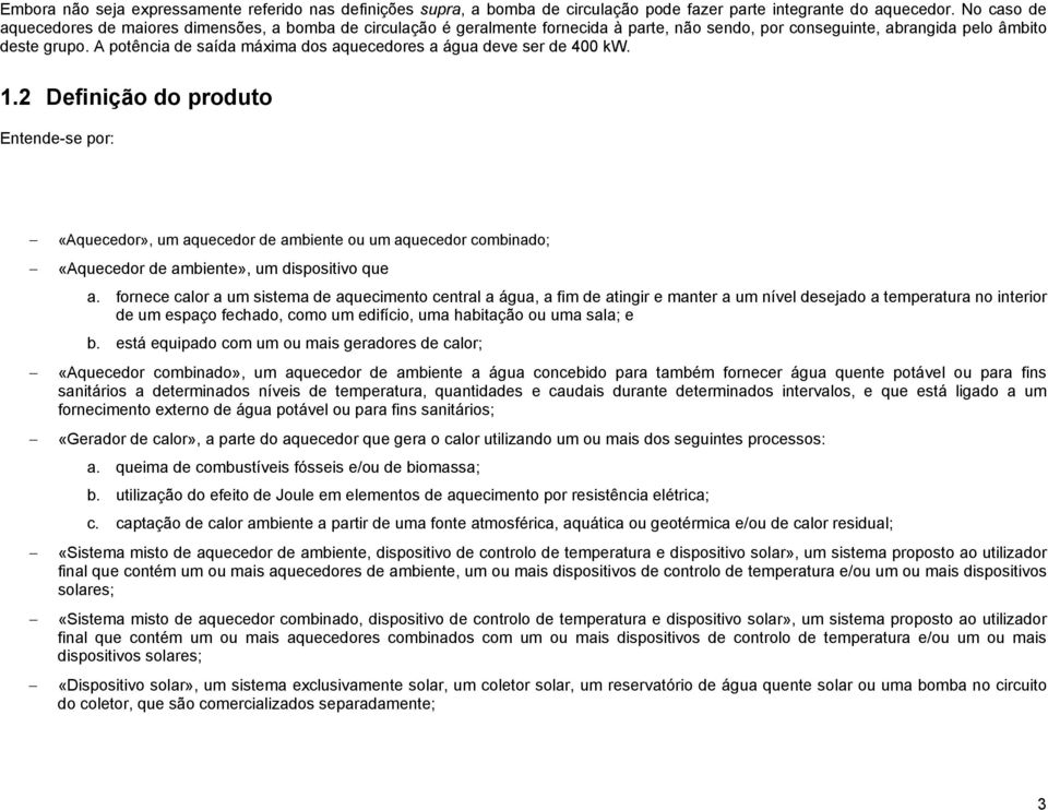 A potência de saída máxima dos aquecedores a água deve ser de 400 kw. 1.