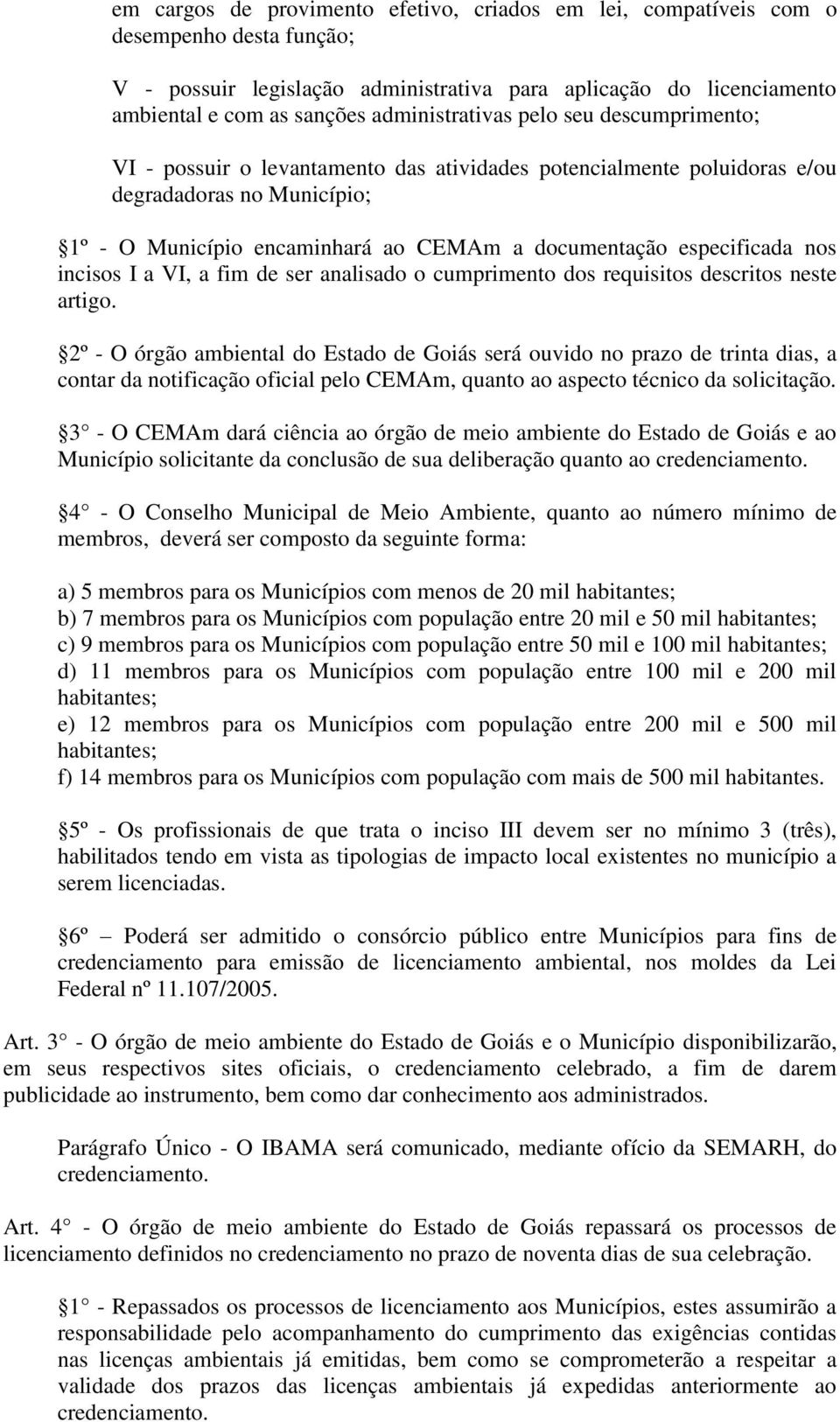 especificada nos incisos I a VI, a fim de ser analisado o cumprimento dos requisitos descritos neste artigo.