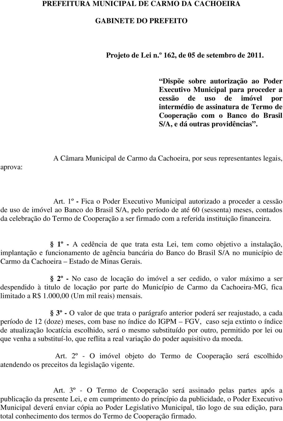 aprova: A Câmara Municipal de Carmo da Cachoeira, por seus representantes legais, Art.