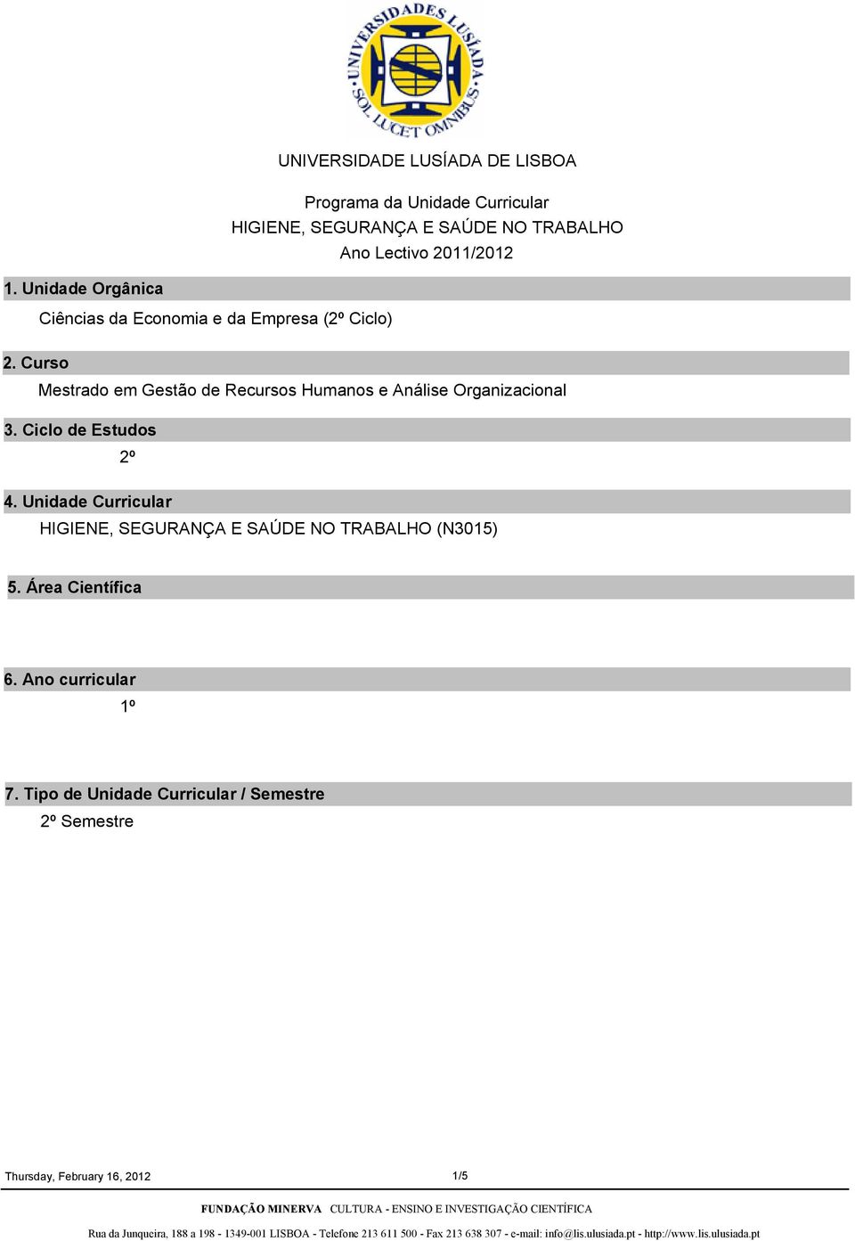 Curso Mestrado em Gestão de Recursos Humanos e Análise Organizacional 3. Ciclo de Estudos 2º 4.