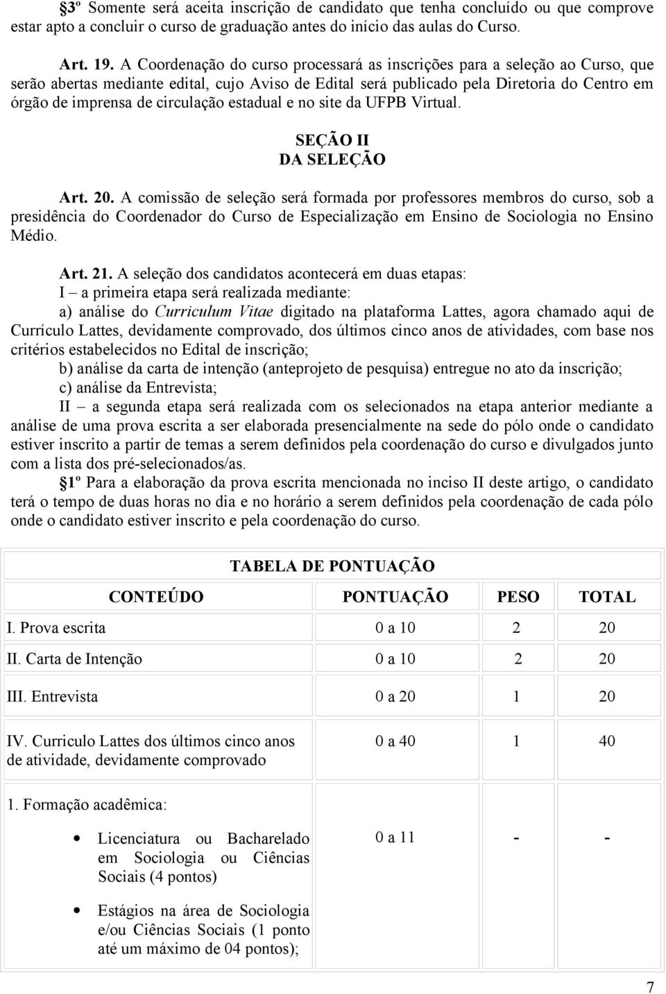 circulação estadual e no site da UFPB Virtual. SEÇÃO II DA SELEÇÃO Art. 20.