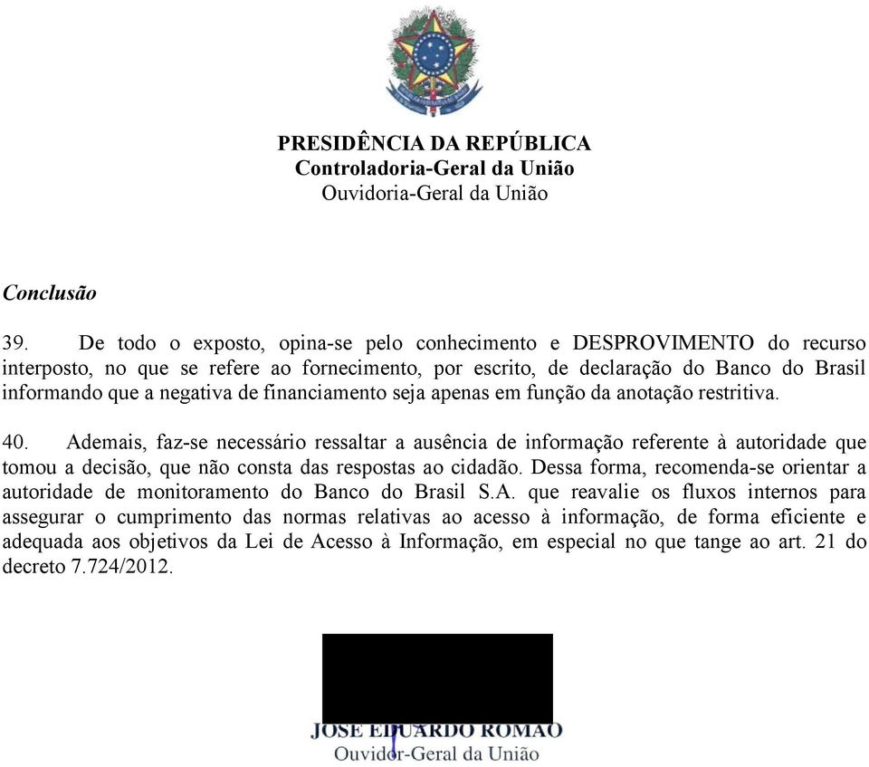 negativa de financiamento seja apenas em função da anotação restritiva. 40.