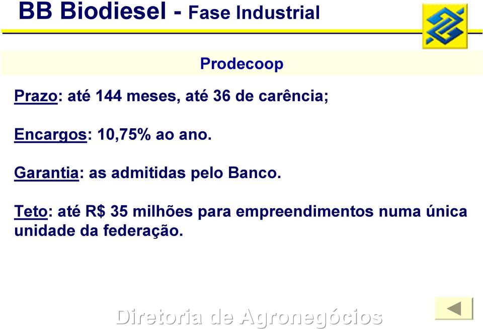 Prodecoop Garantia: as admitidas pelo Banco.