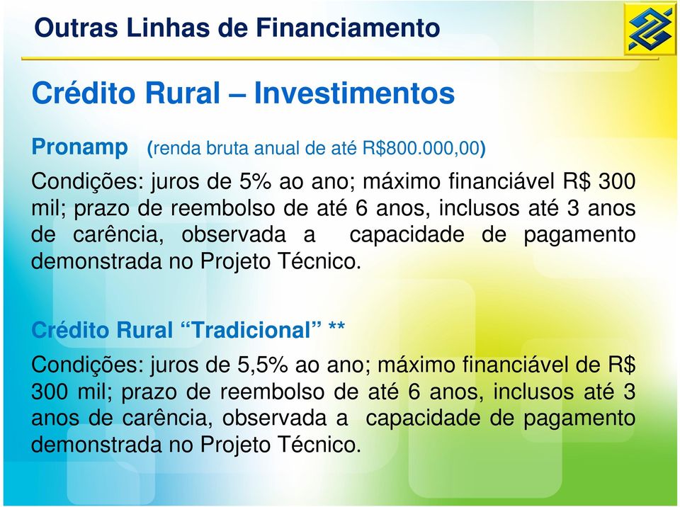 carência, observada a capacidade de pagamento demonstrada no Projeto Técnico.