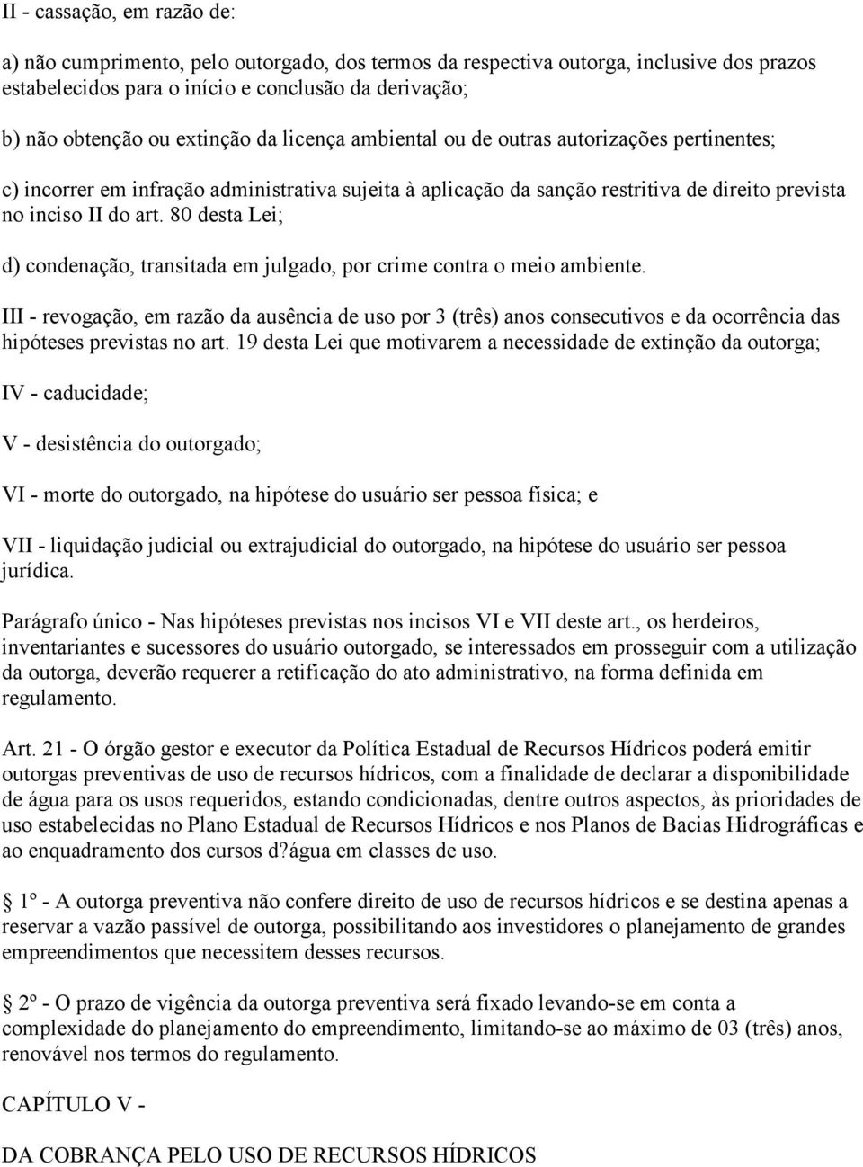 80 desta Lei; d) condenação, transitada em julgado, por crime contra o meio ambiente.