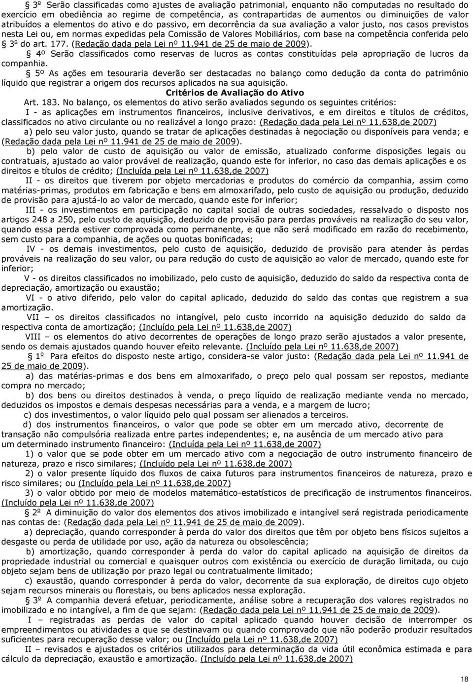 base na competência conferida pelo 3 o do art. 177. (Redação dada pela Lei nº 11.941 de 25 de maio de 2009).