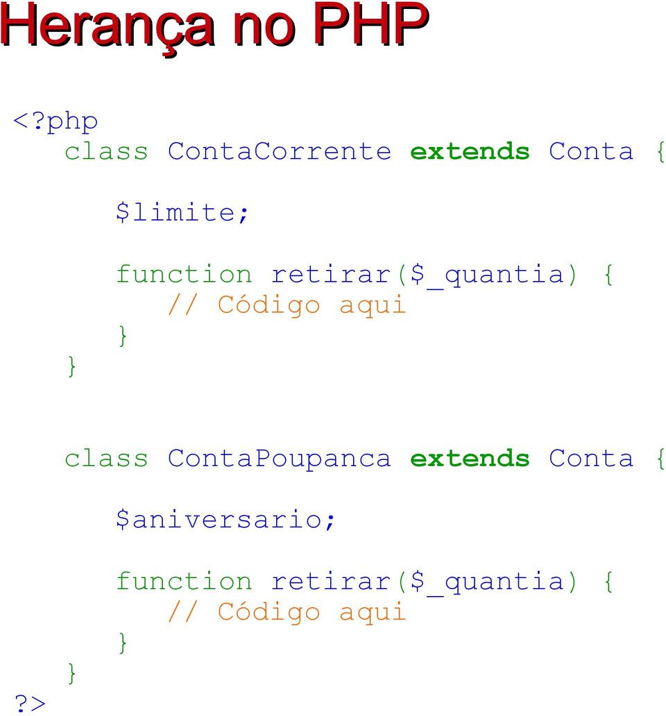 Código aqui class ContaPoupanca extends Conta {