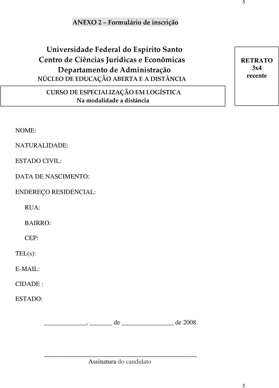 DE ESPECIALIZAÇÃO EM LOGÍSTICA Na modalidade a distância NOME: NATURALIDADE: ESTADO CIVIL: DATA DE