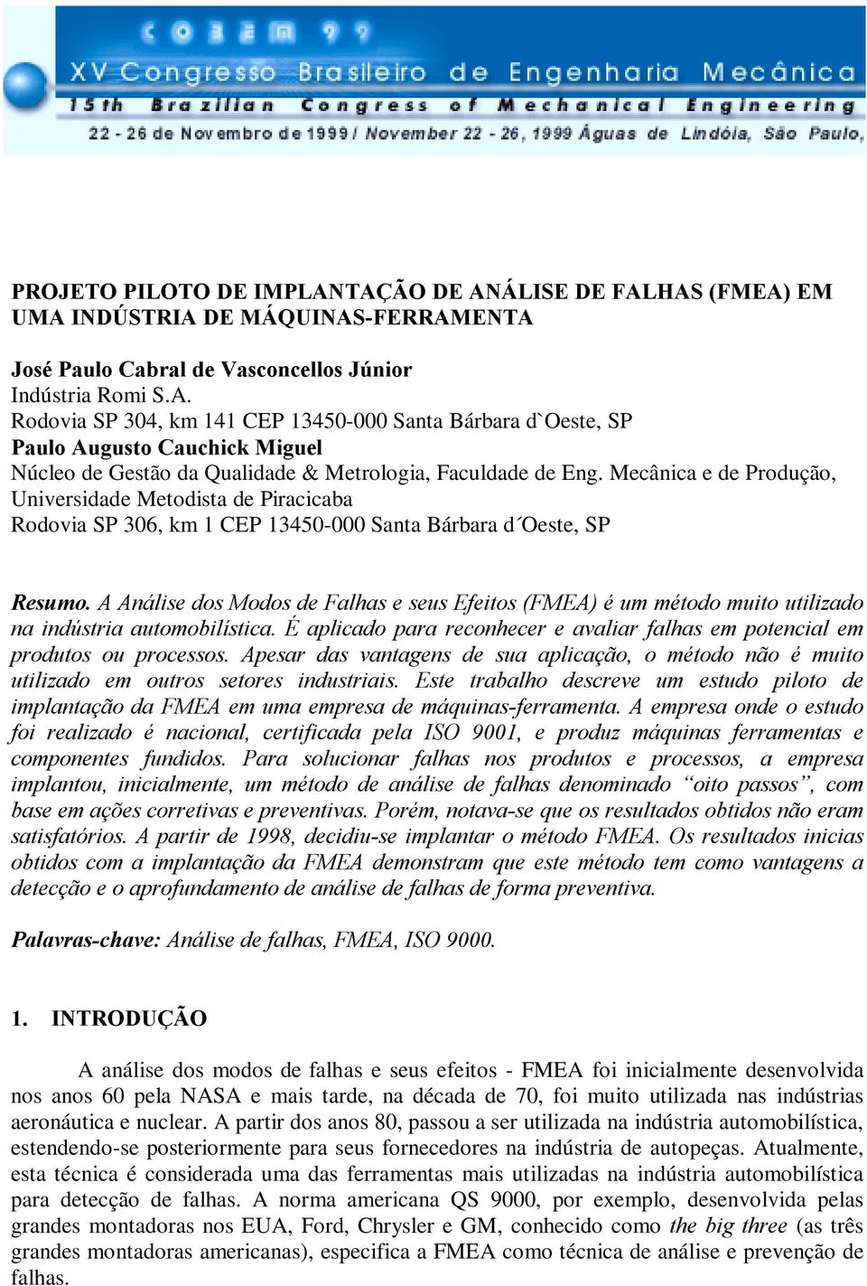 Mecânica e de Produção, Universidade Metodista de Piracicaba Rodovia SP 306, km 1 CEP 13450-000 Santa Bárbara d Oeste, SP