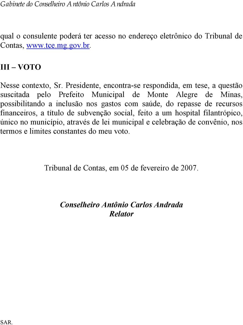 gastos com saúde, do repasse de recursos financeiros, a título de subvenção social, feito a um hospital filantrópico, único no município, através de