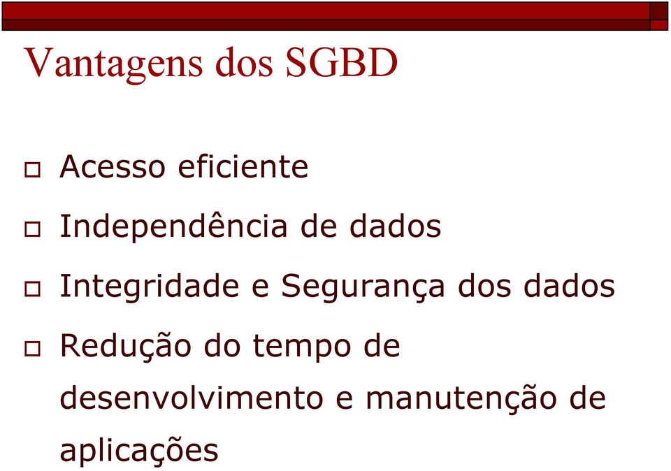 Segurança dos dados Redução do tempo