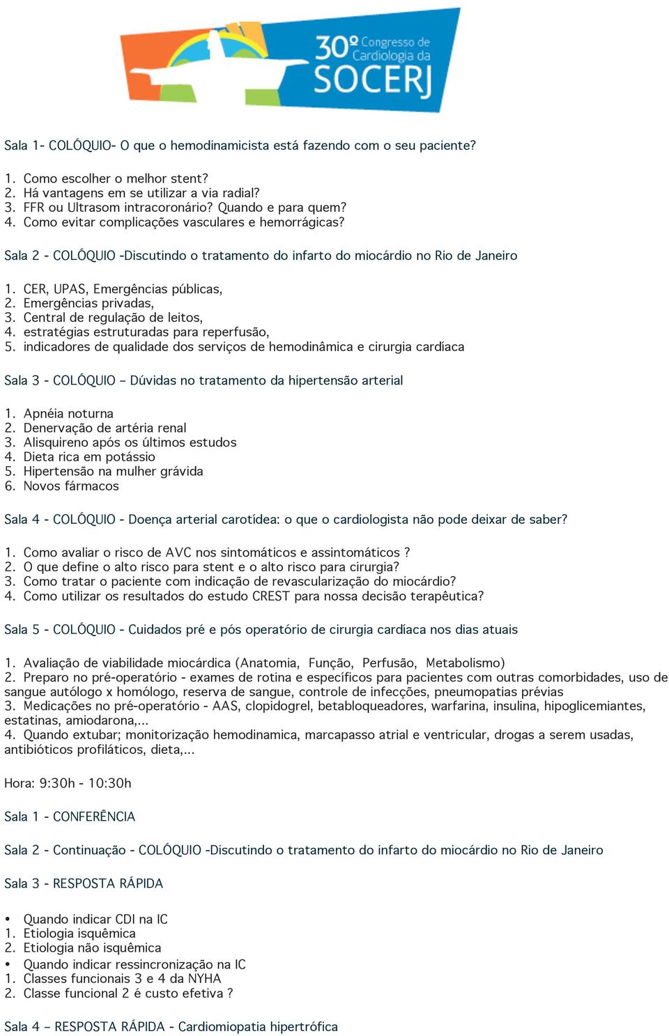 Emergências privadas, 3. Central de regulação de leitos, 4. estratégias estruturadas para reperfusão, 5.