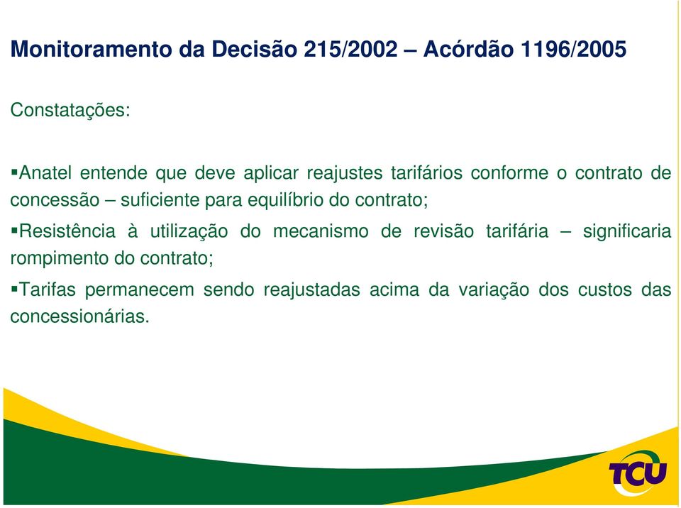 contrato; Resistência à utilização do mecanismo de revisão tarifária significaria rompimento