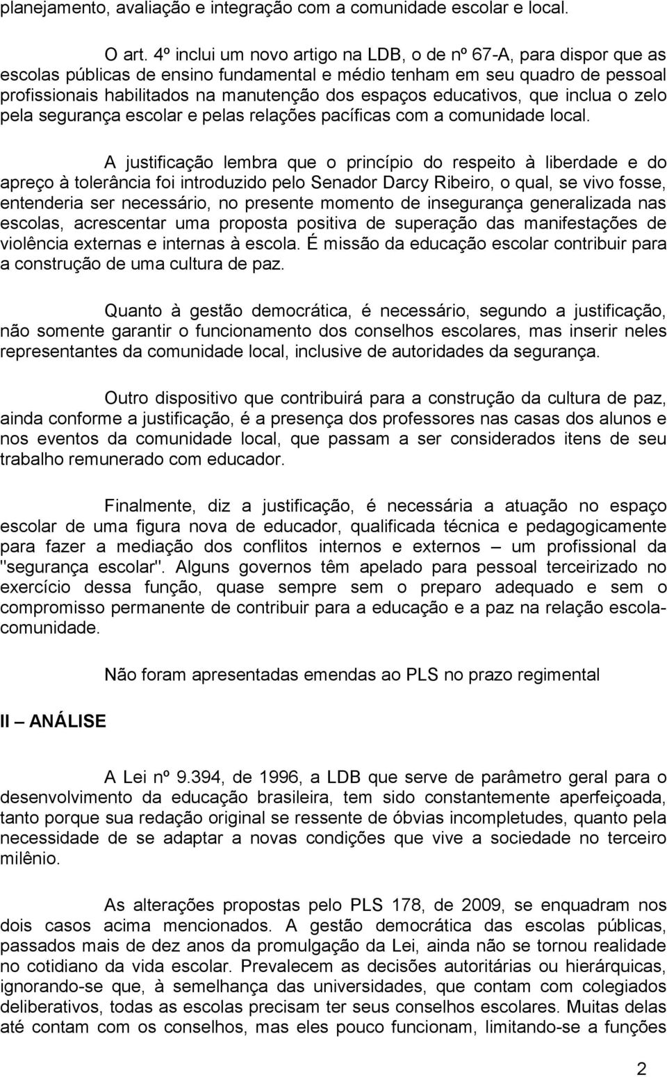 educativos, que inclua o zelo pela segurança escolar e pelas relações pacíficas com a comunidade local.