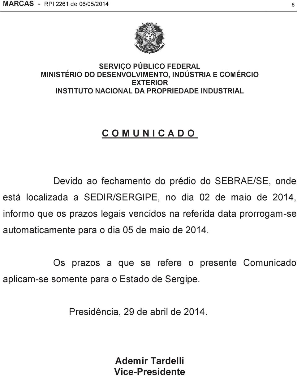 os prazos legais vencidos na referida data prorrogam-se automaticamente para o dia 05 de maio de 2014.