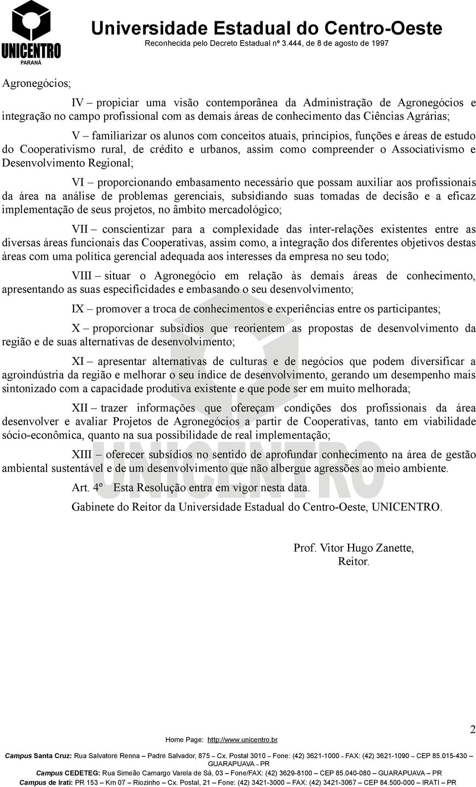 embasamento necessário que possam auxiliar aos profissionais da área na análise de problemas gerenciais, subsidiando suas tomadas de decisão e a eficaz implementação de seus projetos, no âmbito