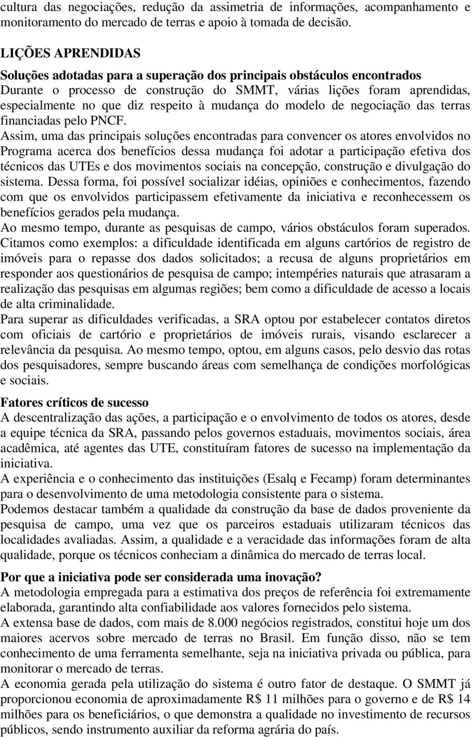 à mudança do modelo de negociação das terras financiadas pelo PNCF.