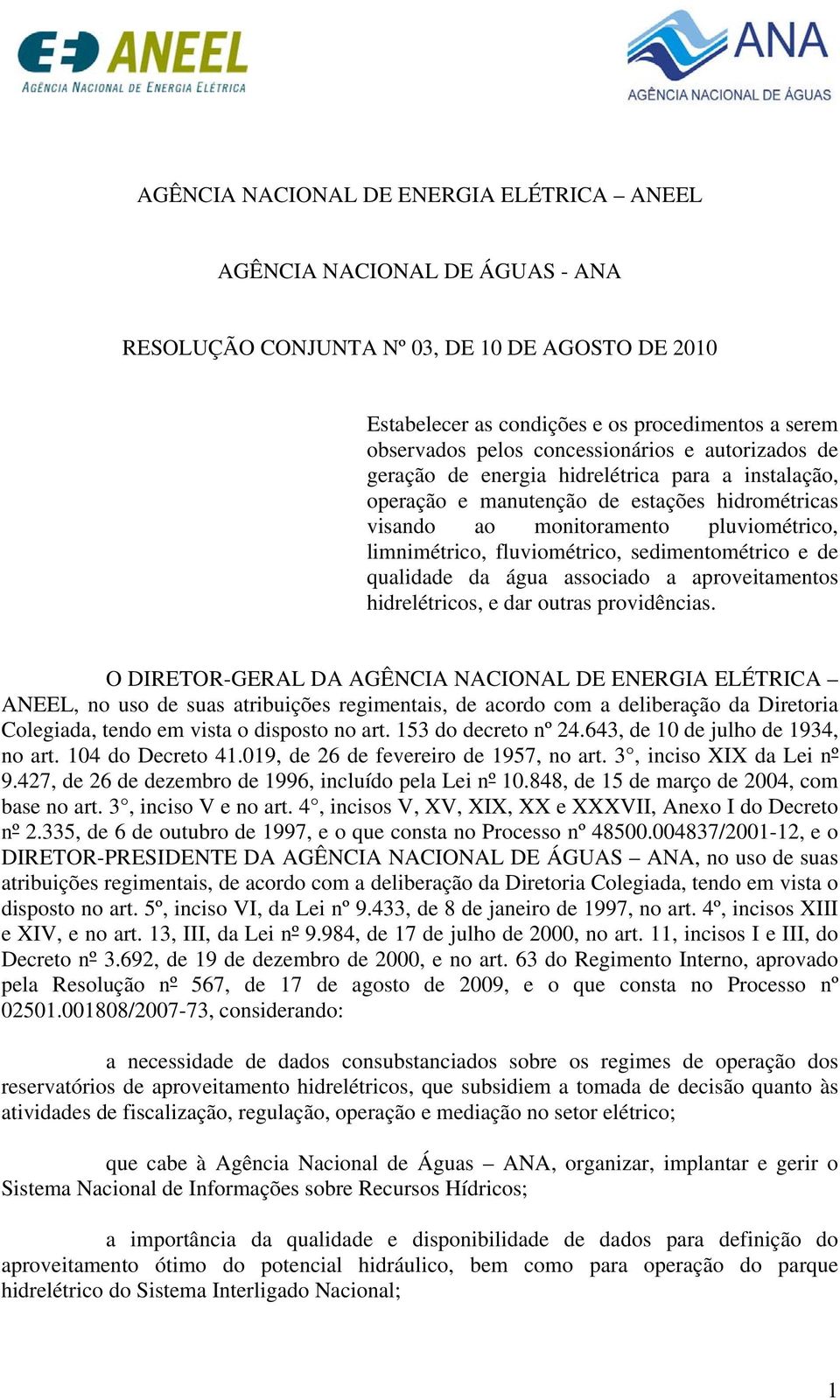 fluviométrico, sedimentométrico e de qualidade da água associado a aproveitamentos hidrelétricos, e dar outras providências.