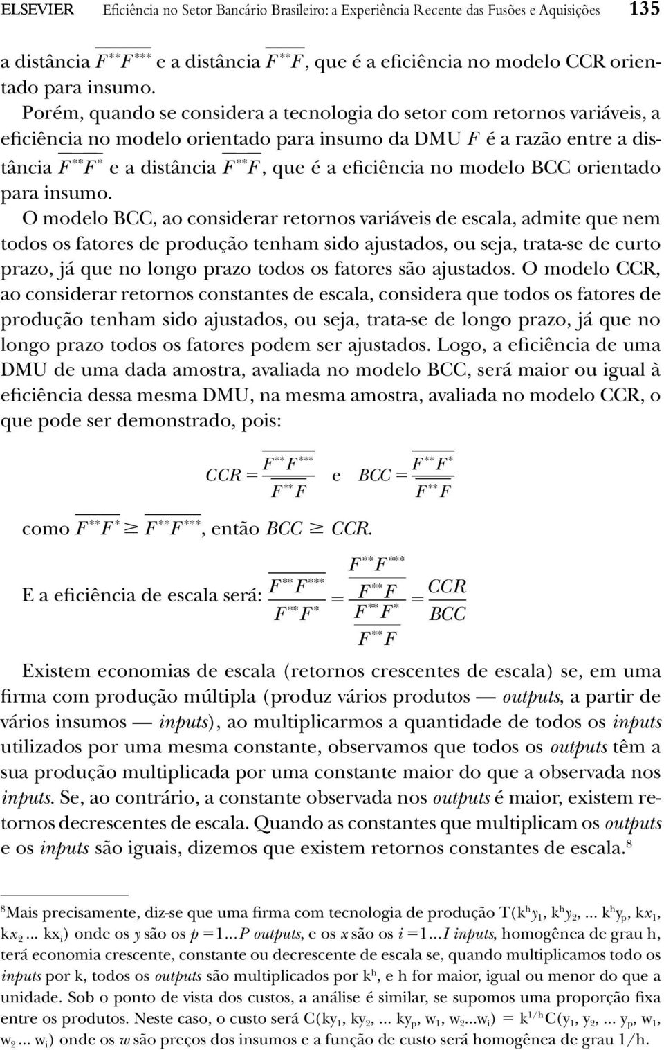 eficiência no modelo BCC orientado para insumo.