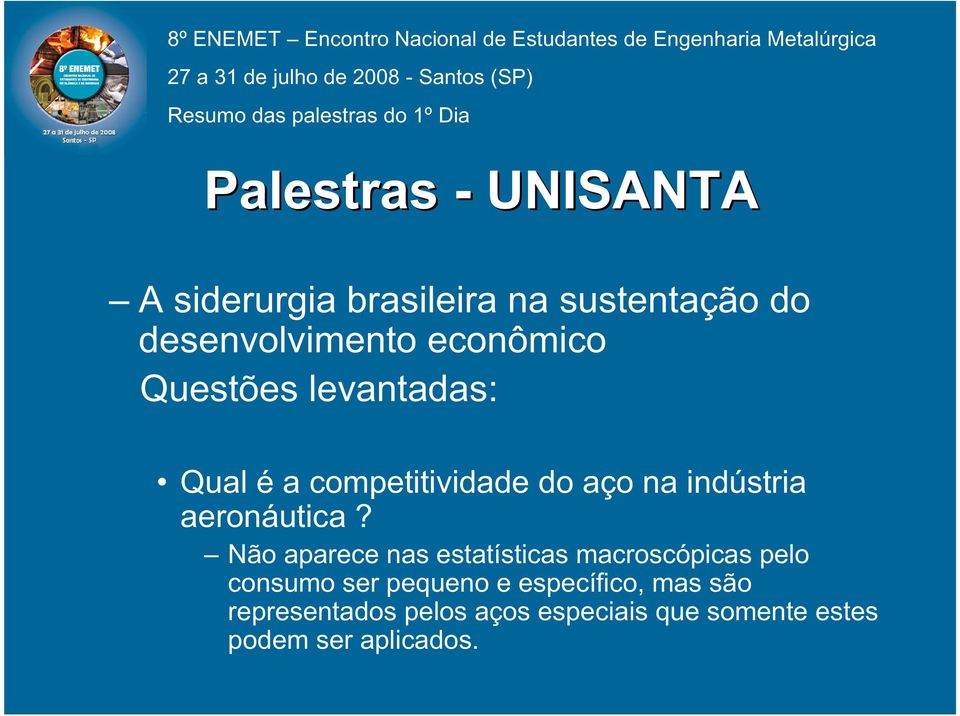 Não aparece nas estatísticas macroscópicas pelo consumo ser pequeno e