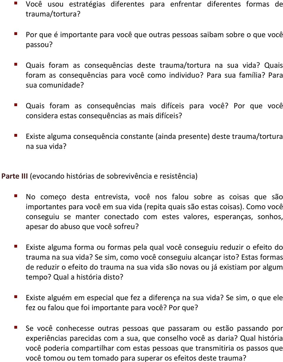 Quais foram as consequências mais difíceis para você? Por que você considera estas consequências as mais difíceis?