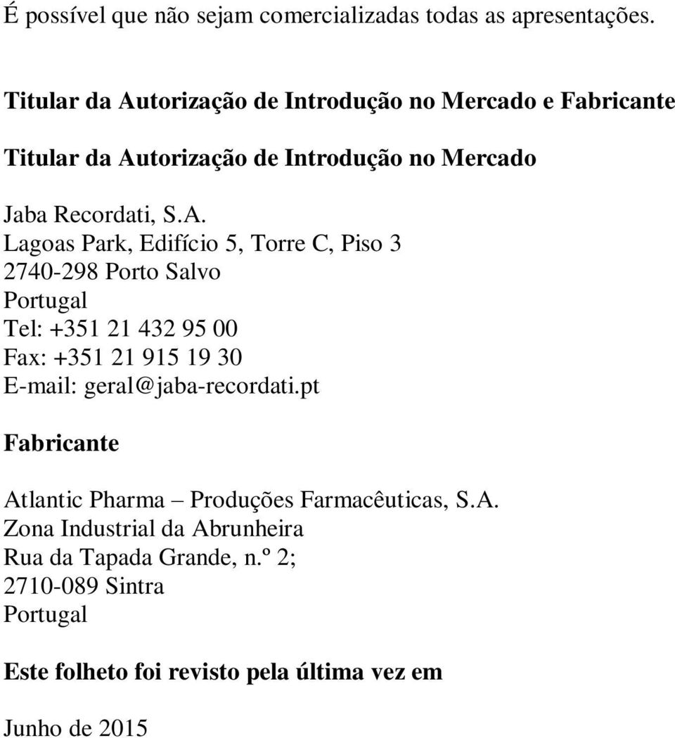 torização de Introdução no Mercado e Fabricante torização de Introdução no Mercado Jaba Recordati, S.A.